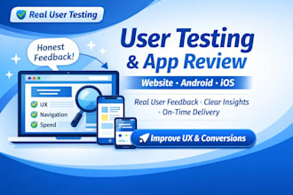 do user testing and review your website or mobile app and give feedback in time