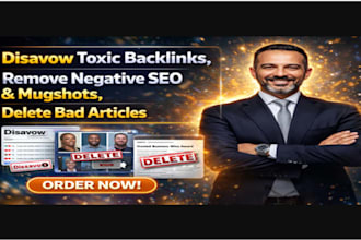 disavow toxic backlinks remove negative SEO mugshots delete bad articles