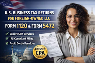 prepare US business tax returns for foreign owned llc 1120 5472 as CPA