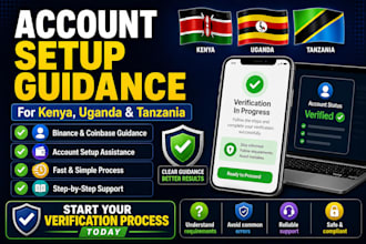 help with an account creation and verification in kenya uganda and tanzania