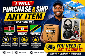 purchase and ship any item for you in kenya uganda and tanzania
