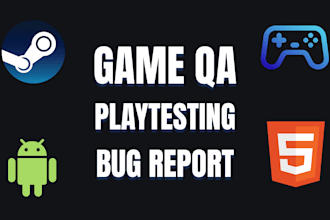 playtest your game, find bugs and provide detailed feedback