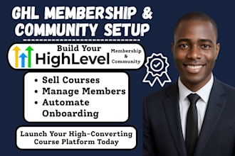 setup gohighlevel community, membership site, workflows and course funnels