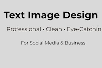 design clean and professional text images for you
