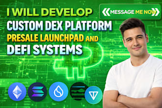 develop custom dex platforms presale launchpads and defi systems