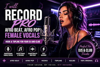 record pro afro beat, afro pop female vocals, hook topline for your dj and club