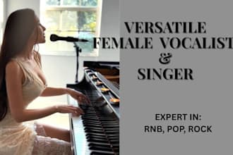 be your female singer, songwriter, rock singer, pop, rnb, female vocals