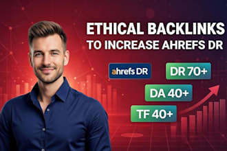 increase ahrefs DR 70 moz da 40 majestic tf 50