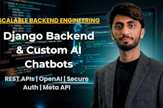 build powerful, scalable django rest API and custom ai chatbot