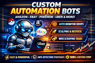 develop web automation, amazon, ebay, pokemon, monitor, uber, scalping bots