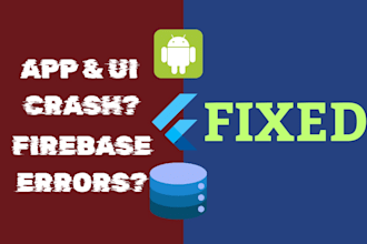 fix flutter app bugs, firebase errors, API issues and UI problems
