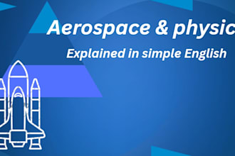 explain aerospace and physics concepts in simple english