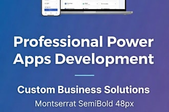 develop custom microsoft power apps for your business needs