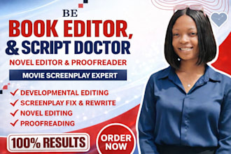 be book editor, script doctor for movie screenplay, novel editor and proofreader