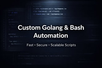create custom golang and bash automation scripts