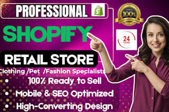 make shopify clothing store , pet store, for retail business