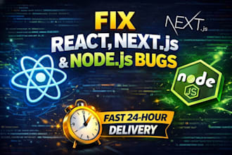 fix any react js, next js, or node js bug within 24 hours