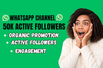 grow whatsapp channel to 50k followers with real whatsapp channel promotion