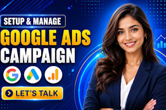 set up and manage your google ads, PPC campaigns to maximize leads and sales