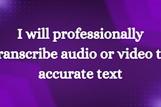 professionally transcribe audio or video to accurate text