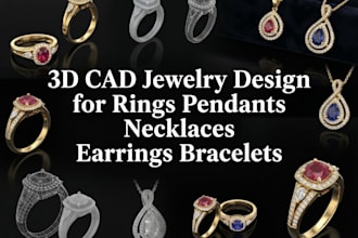 create 3d cad jewelry design for rings, pendant, necklace, earrings and bracelet