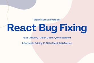fix react bugs, API issues and mern stack errors fast