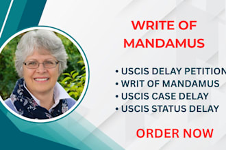 draft, review, and help you file a writ of mandamus for immigration delays