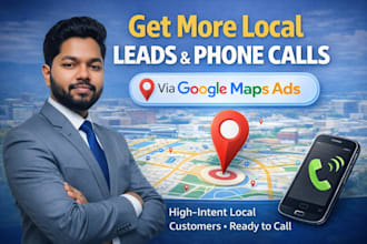 get more calls and leads via google maps ads campaign