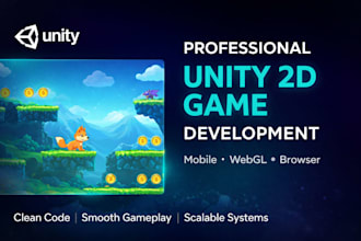 develop a professional unity 2d game for mobile, PC and webgl