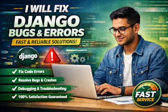 fix  django bugs, errors and issues fast