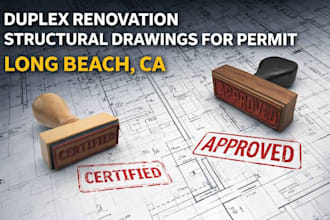 create duplex renovation structural drawing with pe stamp long beach ca