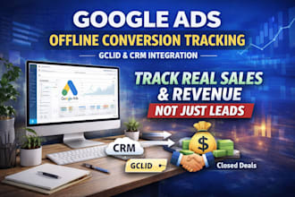 set up google ads offline conversion tracking with gclid and CRM integration