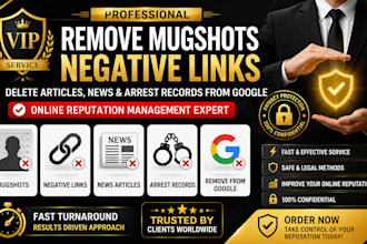 remove mugshots negative links delete articles news arrest records from google
