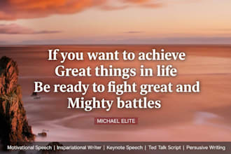 write captivating motivational, inspirational  words, speech