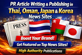 do PR article writing and publising  focus on thai, oman, japan, korea news site