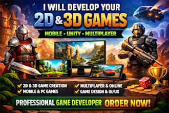develop your 2d 3d game, mobile game, unity game, multiplayer game, game design