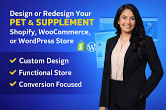 design or redesign pet and supplement shopify store ,woo commerce and wordpress
