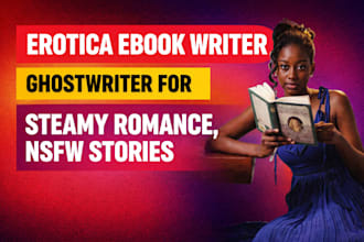 be your erotica ebook writer, ghostwriter for steamy romance, nsfw stories