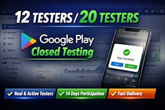 provide 12 or 20 app testers for google paly console  closed testing for 14 days