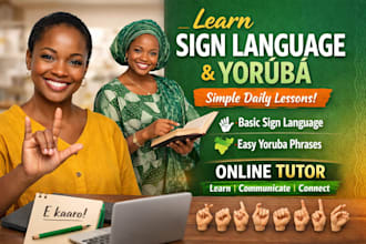 be your online tutor for sign language and yoruba translator teach simple daily