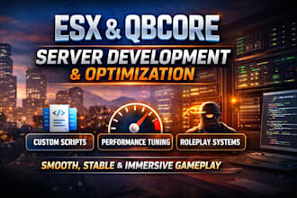 develop and optimize your esx or qbcore fivem server