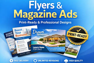 design a professional print ready flyer or magazine ad