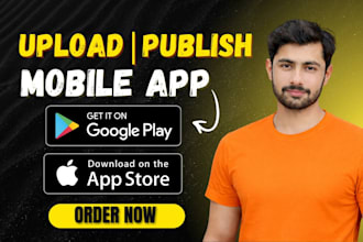 upload publish or deploy your app on goolge or apple store in 24 hour