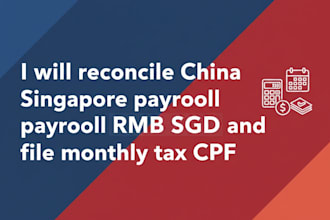file monthly tax cpf and reconcile china singapore payroll rmb sgd