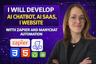 develop ai chatbot, ai saas, ai website with zapier and manychat automation