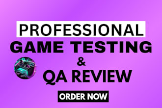 be your professional game tester provide quality QA review