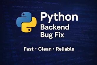 fix backend bugs, automate tasks and solve python issues
