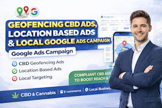 setup geofencing cbd ads, location based ads and local google campaign
