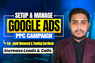 setup and manage google ads PPC for junk removal and towing leads