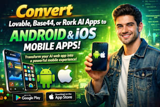convert lovable, base44, or rork ai apps to android and ios